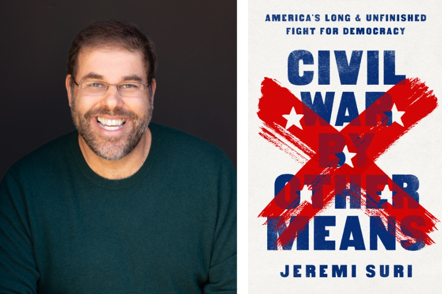 Jeremi Suri Headshot and Cover of Book, Civil War by Other Means