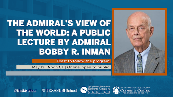 Graphic: The Admiral's View of the World: a Public Lecture by Admiral Bobby Inman