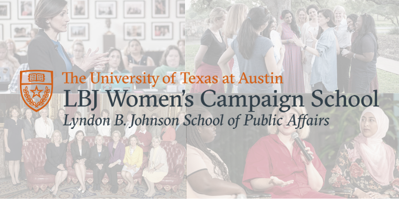 LBJ Women's Campaign School logo on top of photos (clockwise): Dr. Victoria DeFrancesco Soto talking with a group of women, Luci Baines Johnson with young women, a group of young women on a panel, women in the U.S. Senate