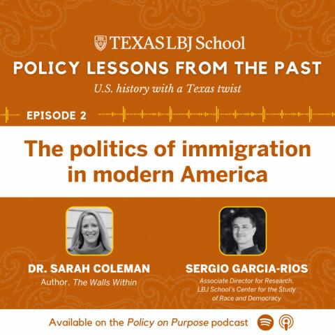 Policy Lessons from the Past: The politics of immigration in modern America ft. Dr. Sarah Coleman and Sergio Garcia-Rios