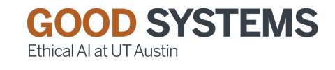 Good Systems Ethical AI at UT Austin