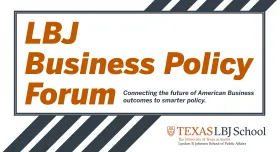 LBJ Business Policy Forum