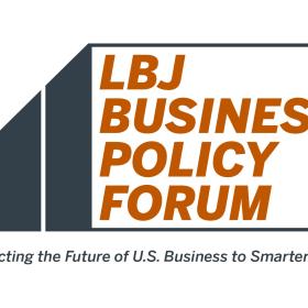 LBJ Business Policy Forum