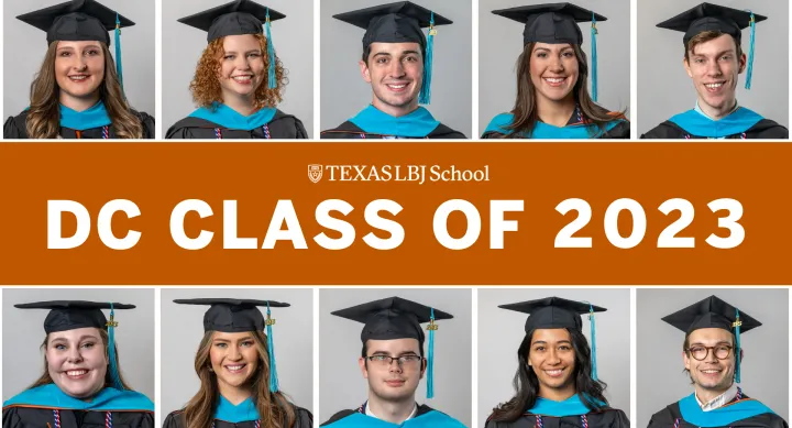 LBJ DC Class of 2023 Ten portraits of graduates dressed in cap and gowns surround the text "LBJ DC Class of 2023"