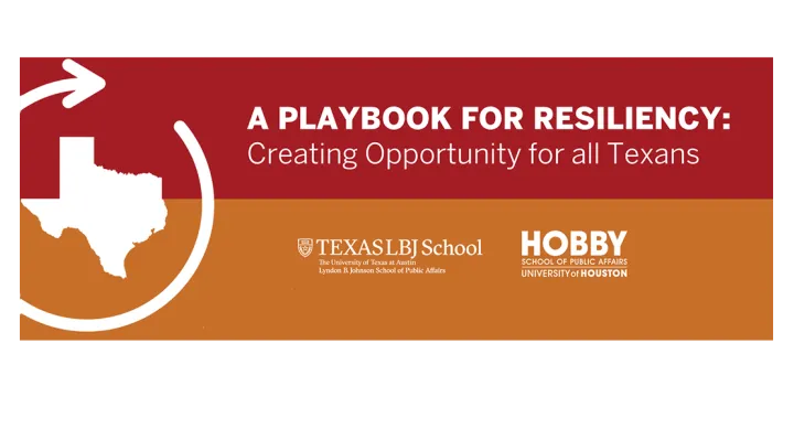 Report: A Playbook for Resiliency: Creating Opportunity for All Texans Report: A Playbook for Resiliency: Creating Opportunity for All Texans